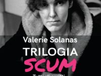 Stefania Arcara, Deborah Ardilli (a cura di), Valerie Solanas. Triologia SCUM. Tutti gli scritti, Morellini, Milano 2018
