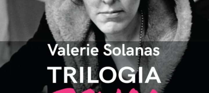 Stefania Arcara, Deborah Ardilli (a cura di), Valerie Solanas. Triologia SCUM. Tutti gli scritti, Morellini, Milano 2018