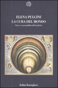 E. Pulcini, La cura del mondo. Paura e responsabilità nell’età globale, Bollati Boringhieri 2009