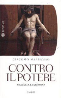 Contro il potere. Filosofia e scrittura di Giacomo Marramao