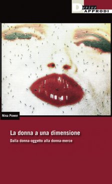 N. Power, La donna a una dimensione, DeriveApprodi, Roma 2011