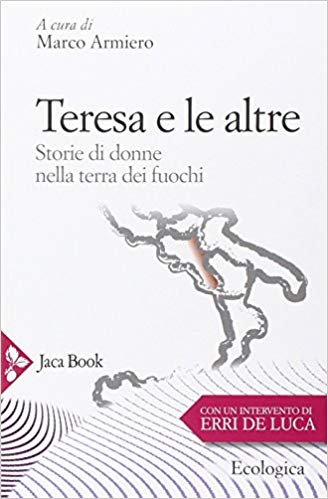Marco Armiero, Teresa e le altre. Storie di donne nella terra dei fuochi, Jaca Book 2014