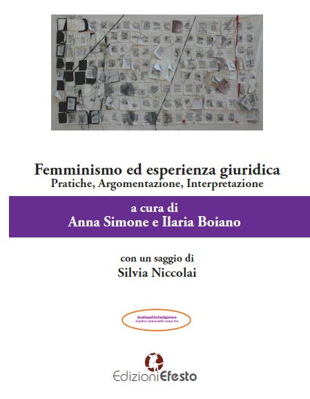 Femminismo ed Esperienza Giuridica. Gli abstract dei singoli saggi (Edizioni Efesto, 2017), a cura di Anna Simone e Ilaria Boiano